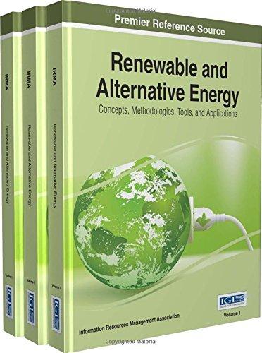 Renewable and Alternative Energy Concepts Methodologies Tools and Applications 3 Vol. Set